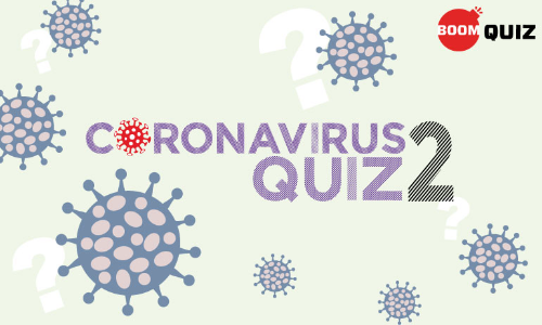 BOOM Quiz II On COVID-19 BOOM Quiz II On COVID-19