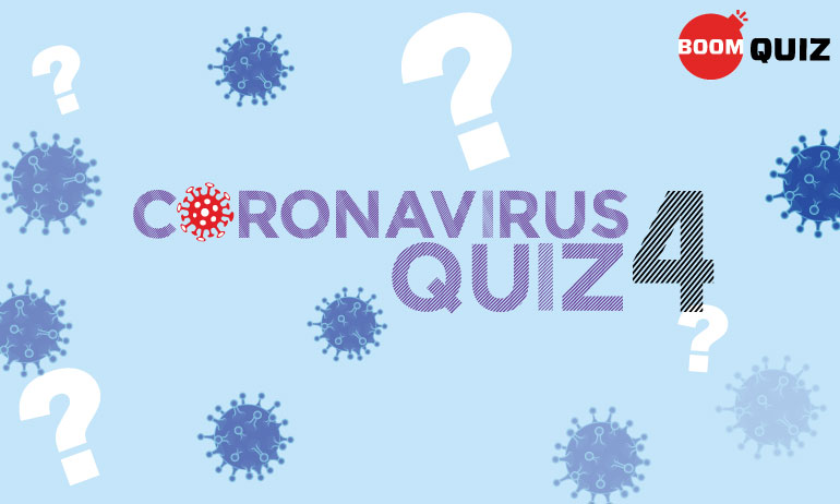 BOOM Quiz IV On COVID-19: How Well Do You Know This Coronavirus? BOOM Quiz IV On COVID-19: How Well Do You Know This Coronavirus?