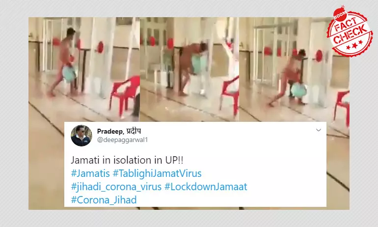 False: Video Shows Tablighi Jamaat Member Running Naked In An Isolation Ward