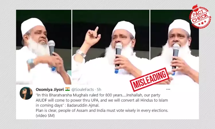 No, Badruddin Ajmal Did Not Say India Will Become An Islamic State