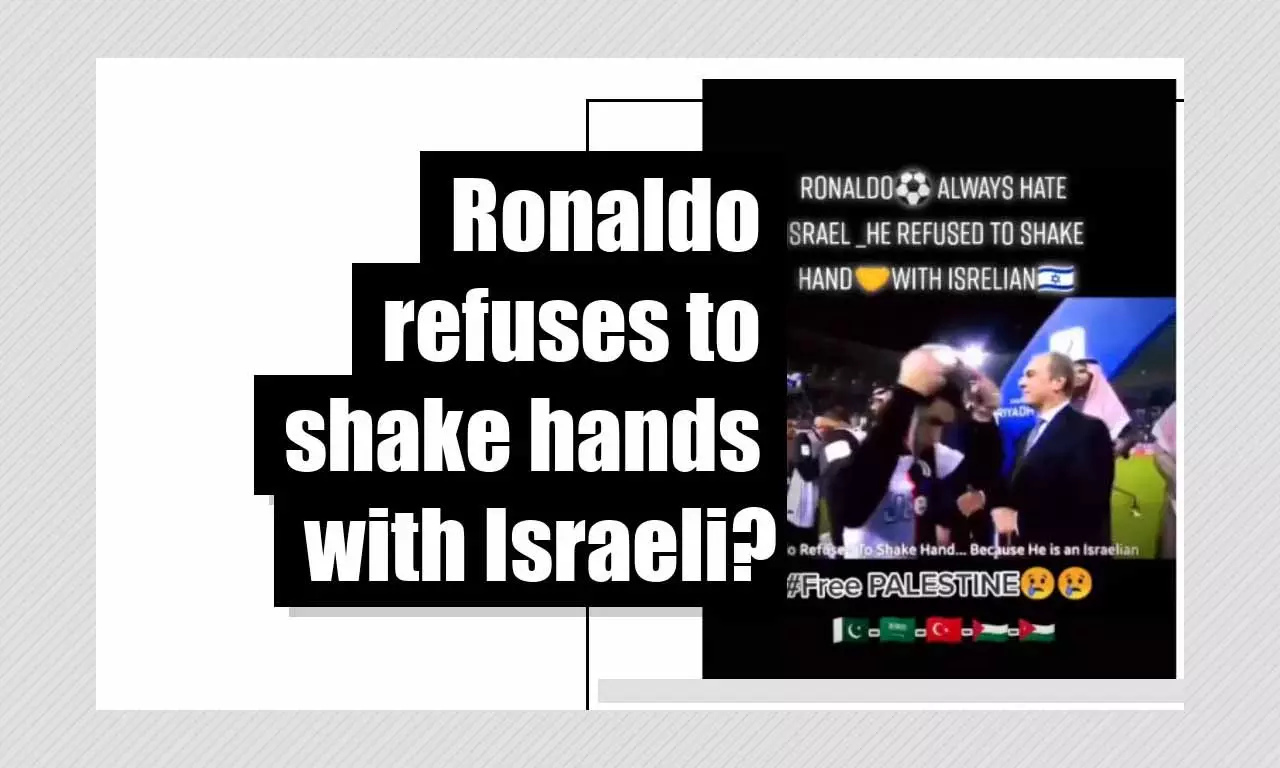Claims Stating Ronaldo Refuses To Shake Hands With Israeli Misleading