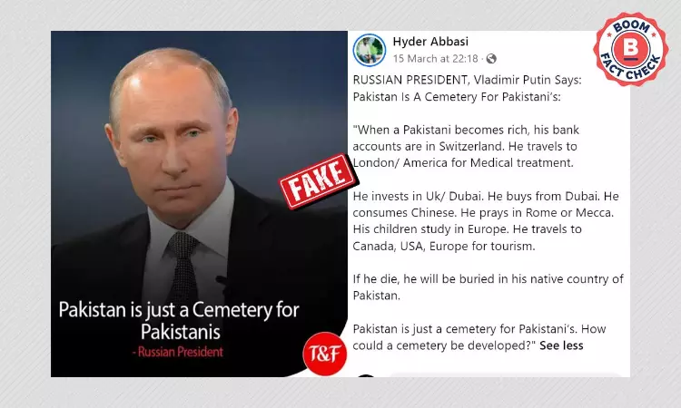 Putin Did Not Say Pakistan Is A Cemetery For Pakistanis; Fake Quote Revived