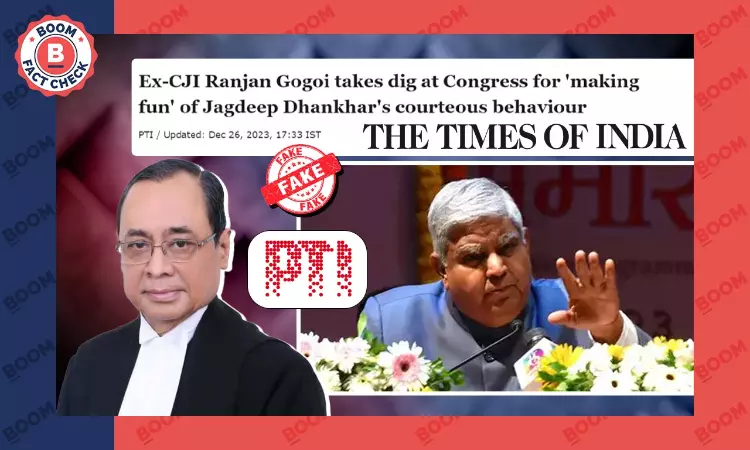 PTI Falsely Attributes Quote Praising VP Jagdeep Dhankar To Former CJI Ranjan Gogoi