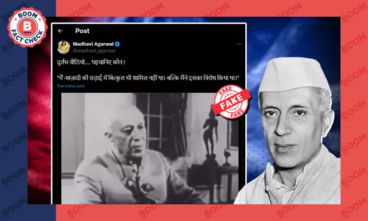 Video Of Nehru Saying He Was Not Involved In Freedom Struggle Is Doctored