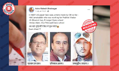 Post Highlighting 3 Muslims Arrested In NEET (UG) Paper Leak Is Misleading